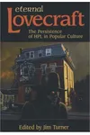 Eternal Lovecraft: The Persistence of HPL in Popular Culture