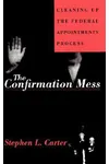 The Confirmation Mess: Cleaning Up The Federal Appointments Process