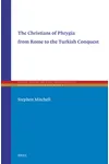 The Christians of Phrygia from Rome to the Turkish Conquest