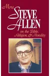 More Steve Allen on the Bible, Religion and Morality