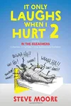 It Only Laughs When I Hurt 2: Another In the Bleachers Collection of Painfully Funny Sports Injury Cartoons