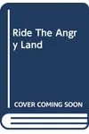 Ride The Angry Land