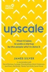 Upscale: What it Takes to Scale a Startup by the People Who've Done It