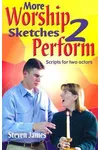 More Worship Sketches 2 Perform