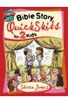 Bible Story QuickSkits for 2 Kids