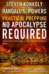 Practical Prepping: No Apocalypse Required series: An Everyday Approach to Disaster Preparedness