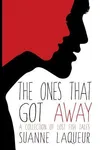 The Ones That Got Away