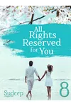 All Rights Reserved For You: Part 8