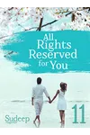 All Rights Reserved For You: Part 11