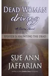 Dead Woman Driving: Episode 5: Haunting the Dead