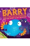 Barry the Fish with Fingers and the Hairy Scary Monster