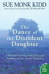 The Dance of the Dissident Daughter: A Woman's Journey from Christian Tradition to the Sacred Feminine