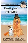 Feasting and Felonies