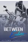 Between Embers
