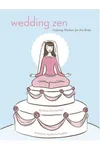 Wedding Zen: Calming Wisdom for the Bride