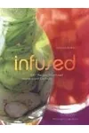 Infused: 100 Recipes for Infused Liqueurs and Cocktails