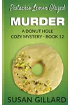Pistachio Lemon Glazed Murder