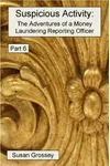 The Adventures of a Money Laundering Reporting Officer - Part 6