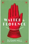 Walter & Florence and Other Stories