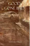 Good Gone Bad