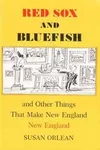 Red Sox and Bluefish and Other Things That Make New England New England