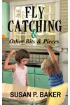 Fly Catching & Other Bits & Pieces