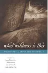 What Wildness Is This: Women Write about the Southwest
