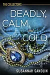 Deadly, Calm, and Cold