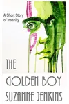 The Golden Boy: A Short Story of Insanity