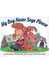 My Dog Never Says Please