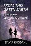 From This Green Earth: Essays on Looking Outward