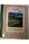 To Walk in Wilderness: A Rocky Mountain Journal