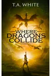 Where Dragons Collide