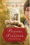 Prayers of a Stranger (As: Davis Bunn)