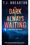 The Dark is Always Waiting