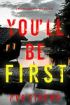 You'll Be First