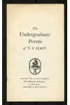 The Undergraduate Poems of T. S. Eliot