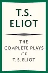The Complete Plays of T. S. Eliot