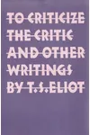 To Criticize the Critic and Other Writings