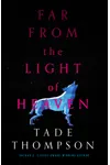 Far from the Light of Heaven