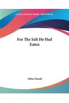 For The Salt He Had Eaten