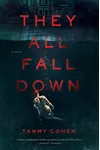They All Fall Down (As: Tammy Cohen)