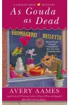 As Gouda as Dead