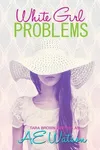 White Girl Problems (As: AE Watson)