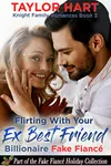 Flirting with your Ex Best Friend Billionaire Fake Fiance