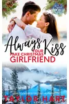 Always Kiss Your Fake Christmas Girlfriend