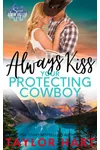 Always Kiss Your Protecting Cowboy