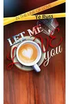 Let Me Love You