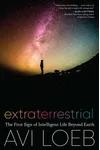 Extraterrestrial: The First Sign of Intelligent Life Beyond Earth