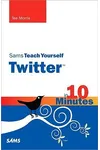 Sams Teach Yourself Twitter in 10 Minutes